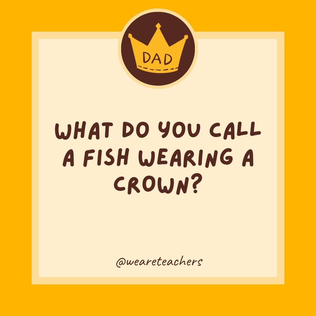 What do you call a fish wearing a crown?
