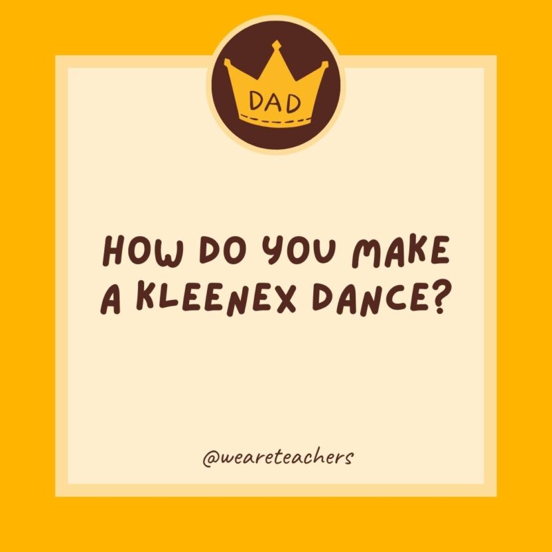 How do you make a Kleenex dance?