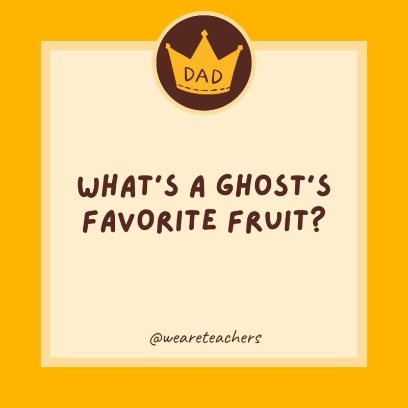 What’s a ghost’s favorite fruit?- dad jokes for kids