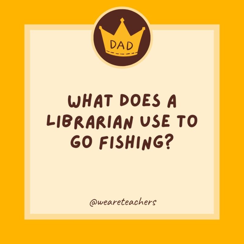 What does a librarian use to go fishing? A bookworm.