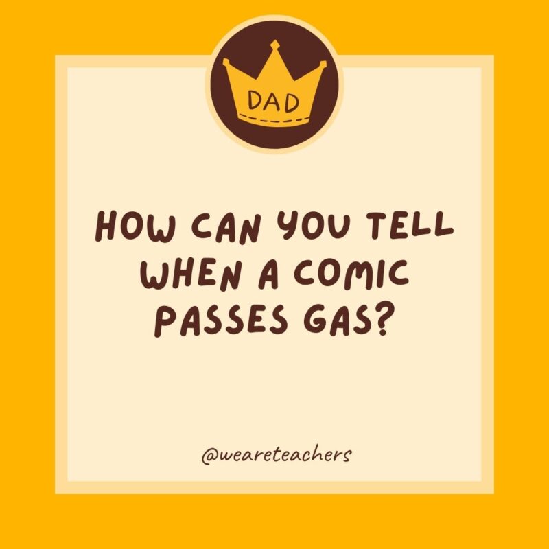 How can you tell when a comic passes gas? Something smells funny.