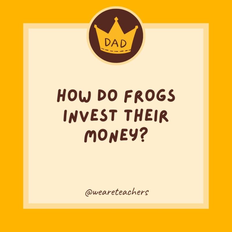 How do frogs invest their money? They use a stock croaker.