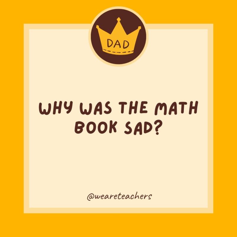 Why was the math book sad? It had too many problems.