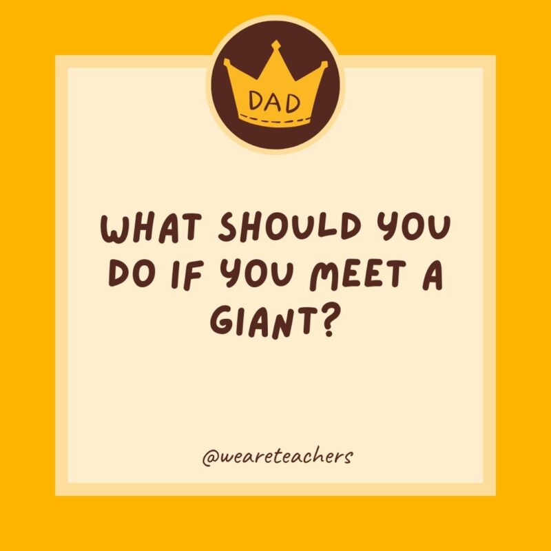 What should you do if you meet a giant? Use big words.