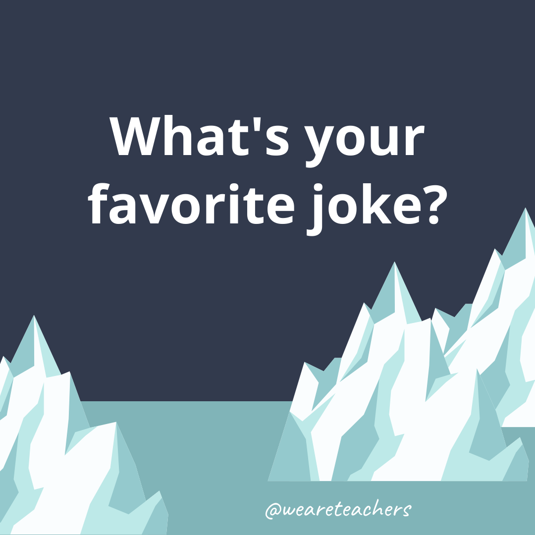 What’s your favorite joke?- ice breaker questions for teens