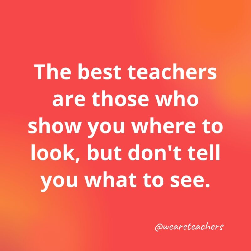 Teacher Quotes 42_v2 Teacher quotes - The best teachers are those who show you where to look.- inspirational quotes for teachers