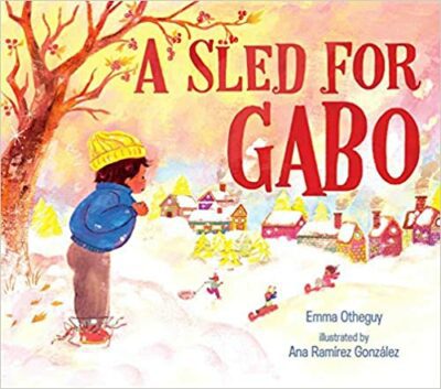 A Sled for Gabo Book cover for A Sled for Gabo by Emma Otheguy as an example of kindergarten books