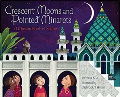crescent moons and pointed minarets Cover for Crescent Moons and Pointed Minarets: A Muslim Book of Shapes by Hena Khan