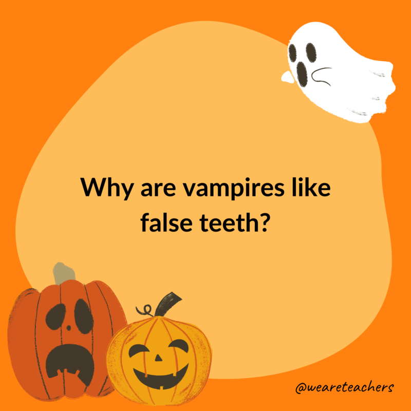 Why are vampires like false teeth?