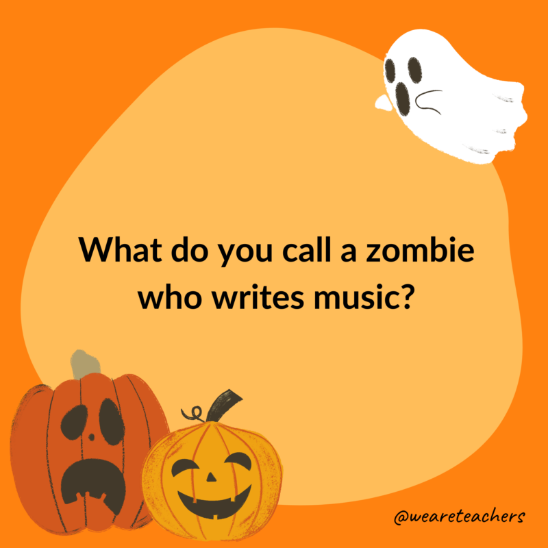 What do you call a zombie who writes music?- halloween jokes for kids