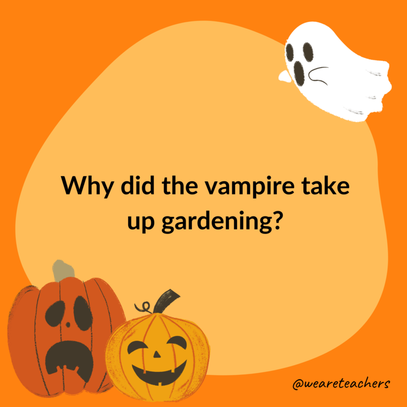 Why did the vampire take up gardening?