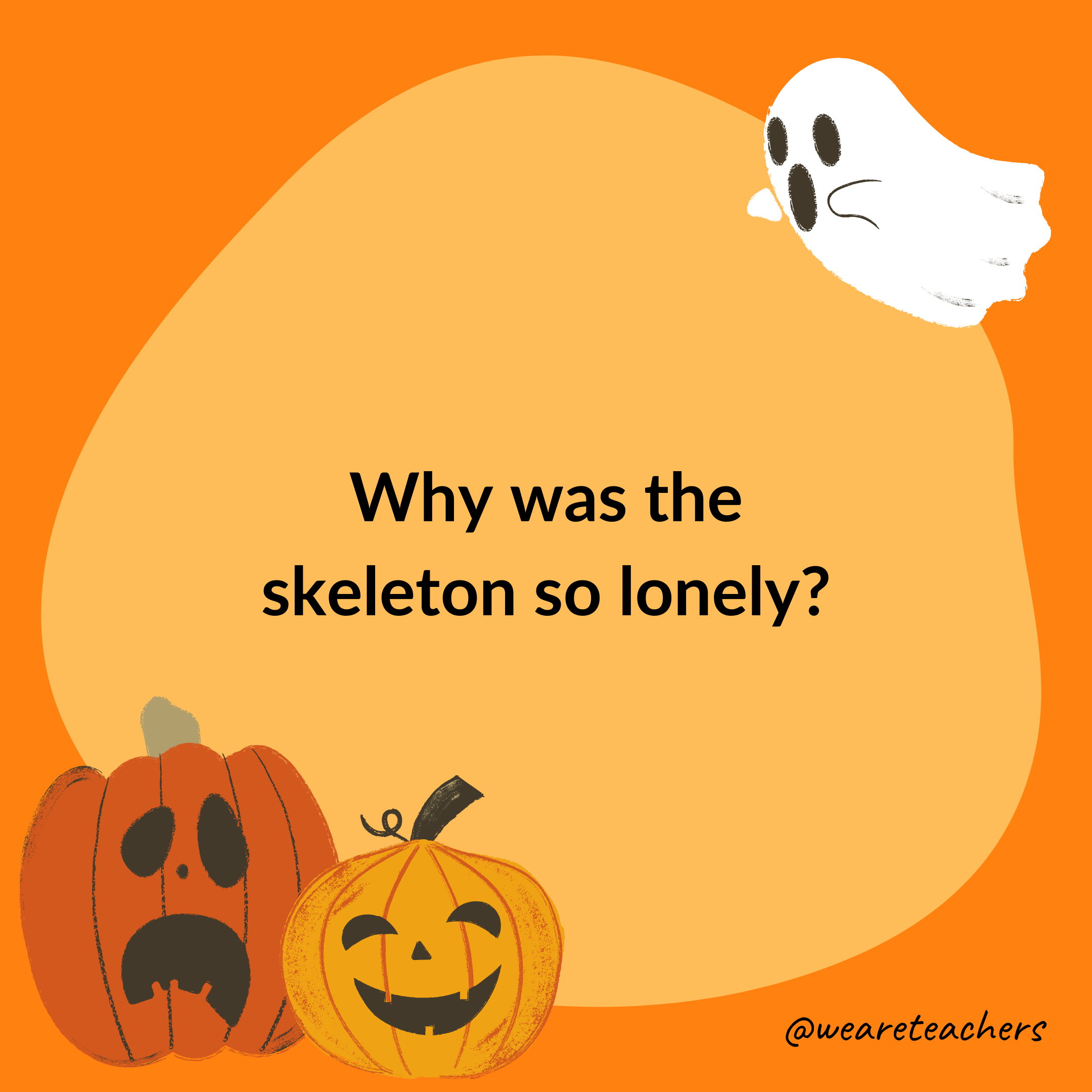 Why was the skeleton so lonely?- halloween jokes for kids