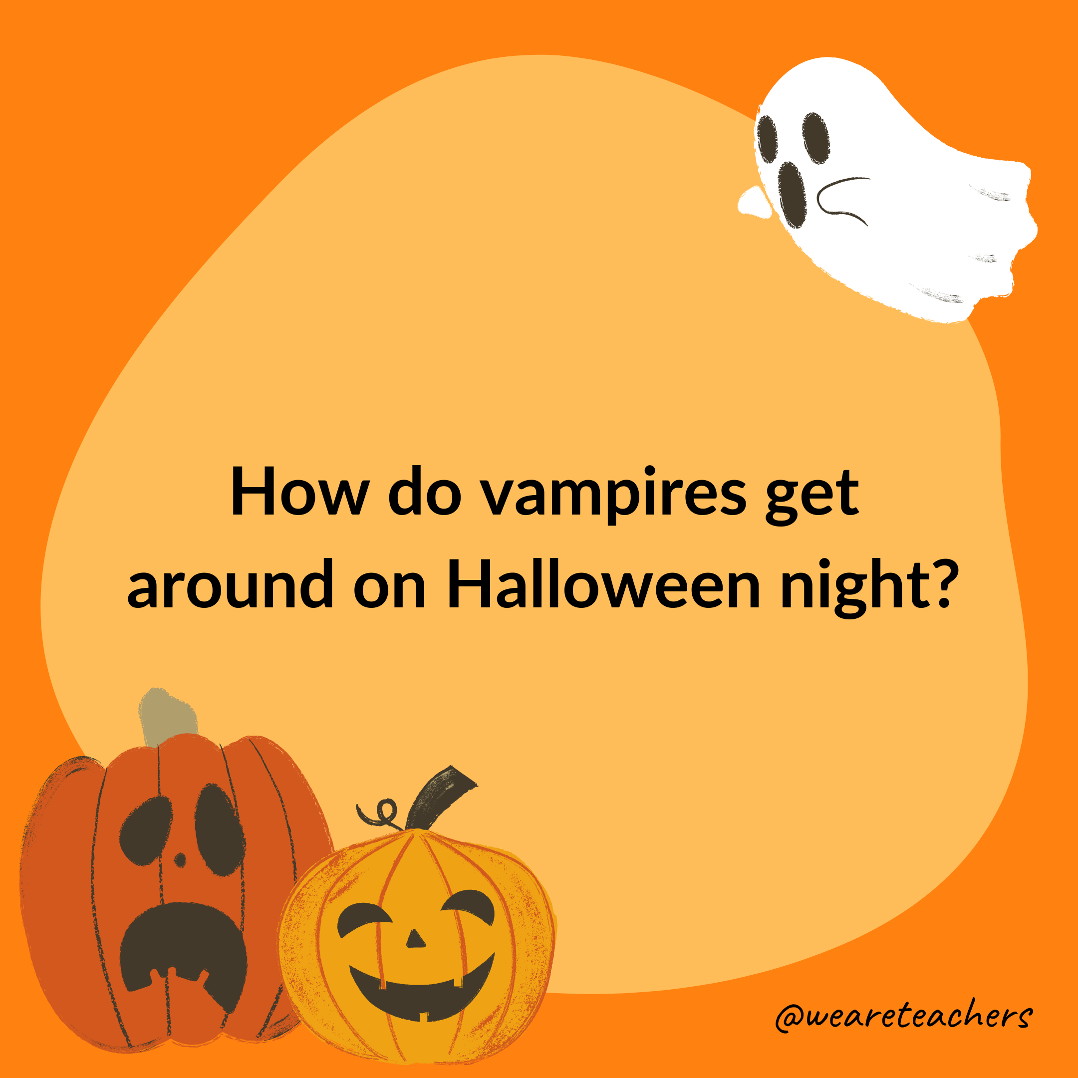 How do vampires get around on Halloween night?