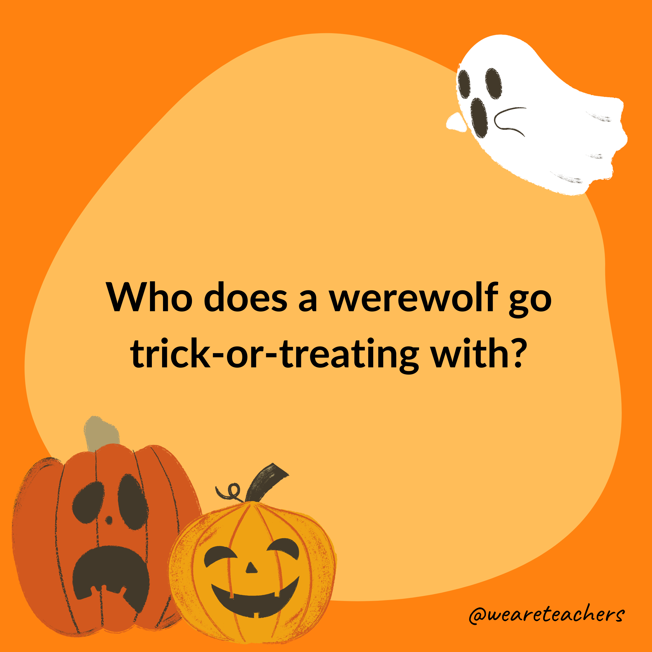 Who does a werewolf go trick-or-treating with?- halloween jokes for kids