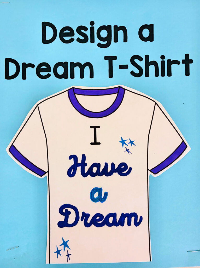 Design a Dream T-Shirt Martin Luther King Jr. Activities a blue paper with a paper t-shirt design that has the words