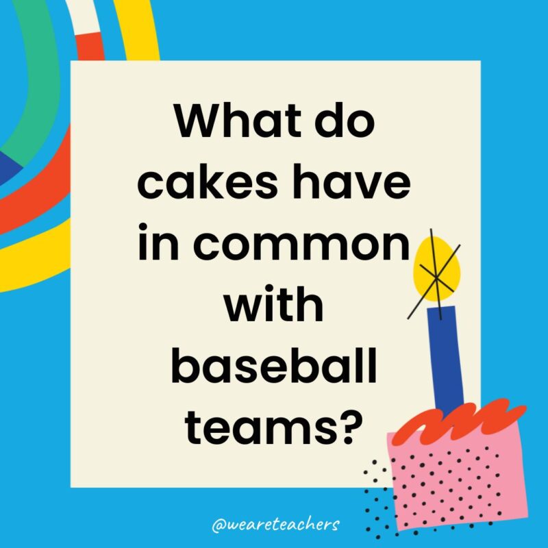 What do cakes have in common with baseball teams?