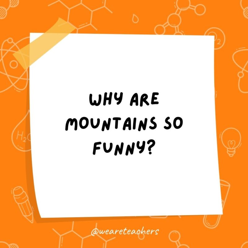Why are mountains so funny? Why are mountains so funny?