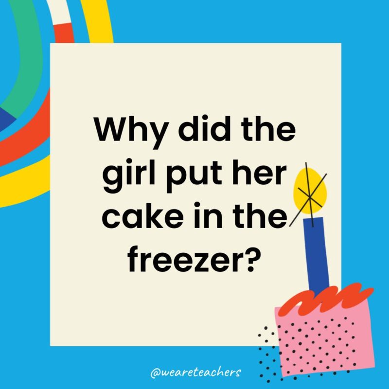 Why did the girl put her cake in the freezer?