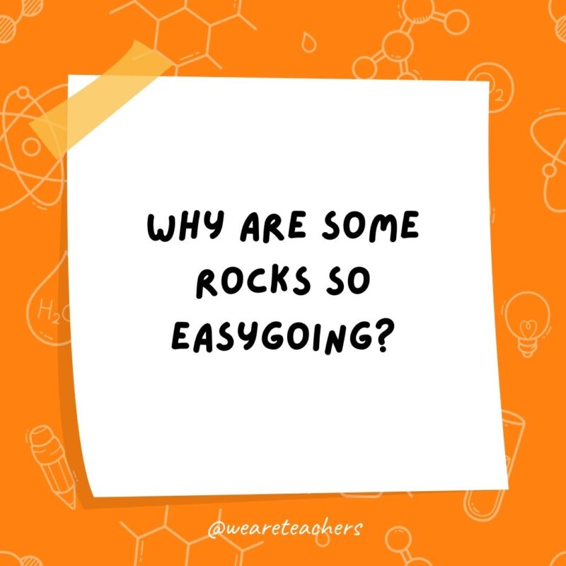 Why are some rocks so easygoing? Why are some rocks so easygoing?
