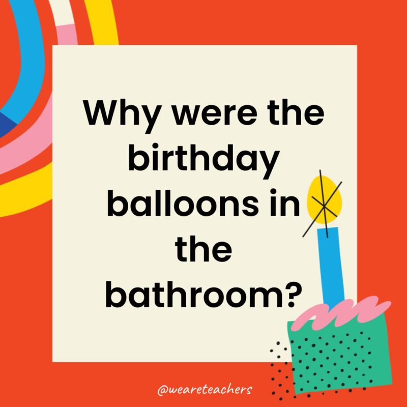 Why were the birthday balloons in the bathroom?