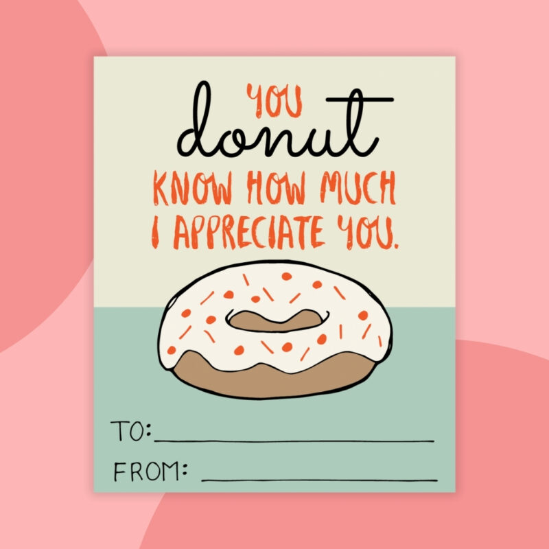 a printable valentine that says: you donut know how much i appreciate you with an image of a donut