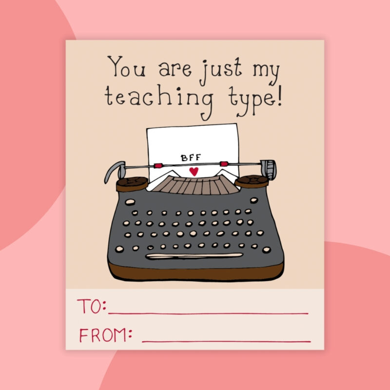 a printable valentine that says: you are just my teaching type with a black typewriter image