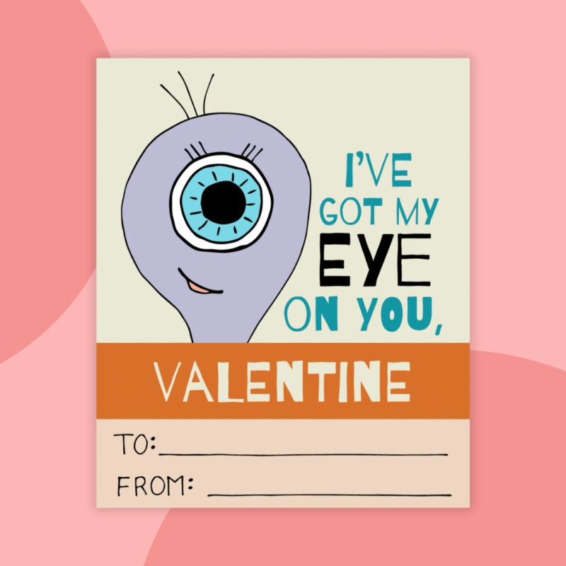 a printable valentine that says: I've got my eye on you with a picture of an alient with one eye