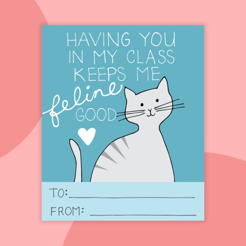a printable valentine that says: Having you in my class keep me feline good with a light blue background and picture of a cat