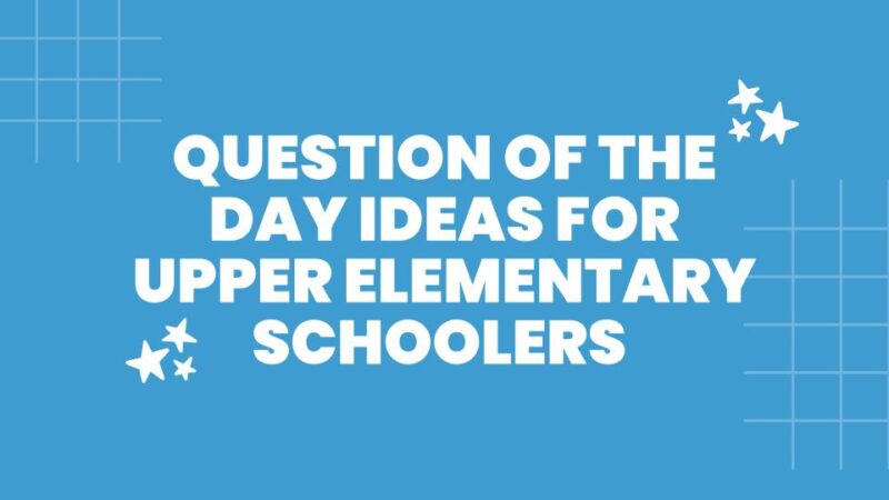 a blue slide image with the text: question of the day ideas for upper elementary schoolers