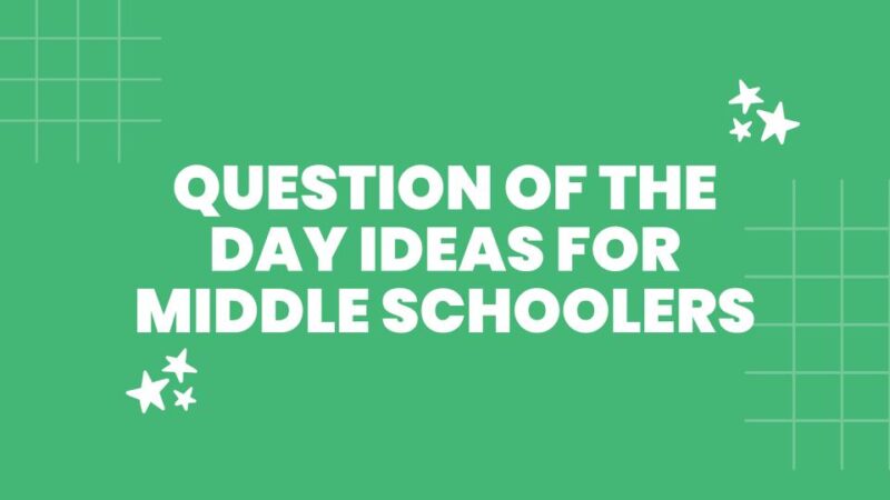 a green slide image with the text: question of the day ideas for middle schoolers